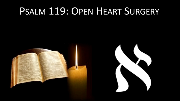 Psalm 119- Open Heart Surgery