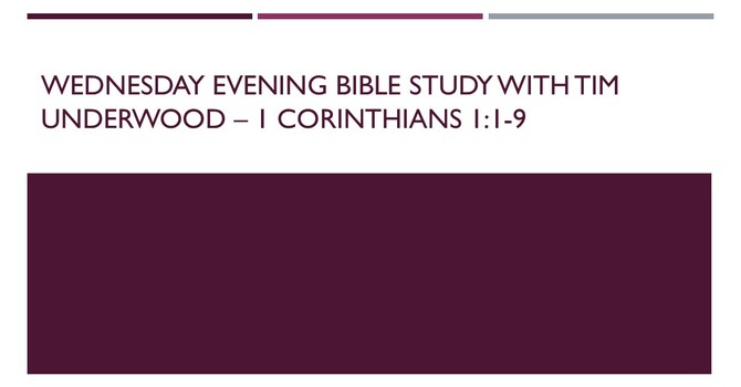 Wednesday Evening Bible - 1 Corinthians 1:1-9