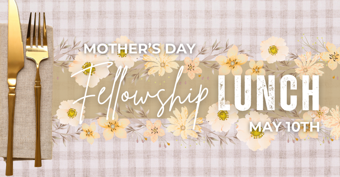 Mother's Day Fellowship Lunch