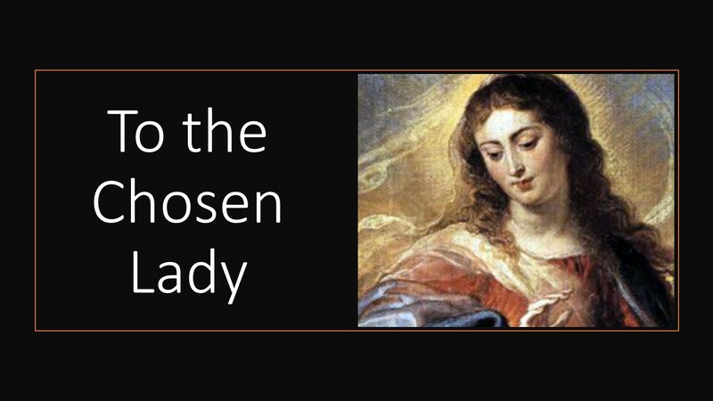 To the Chosen Lady