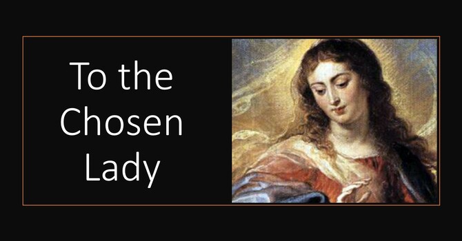 To the Chosen Lady