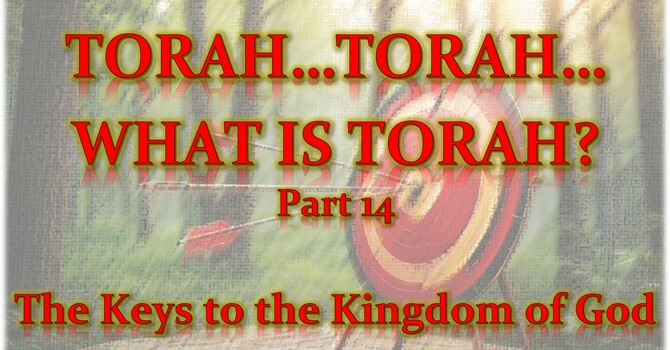 Torah...Torah...What is Torah? Part 14