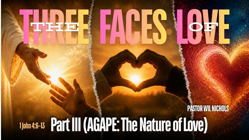 The Three Faces of Love, Part III (AGAPE: The Nature Of Love)