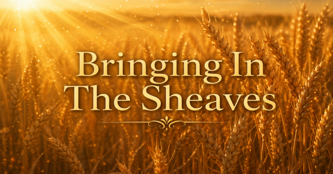 Bringing In The Sheaves - Minister Joe Guglielmucci