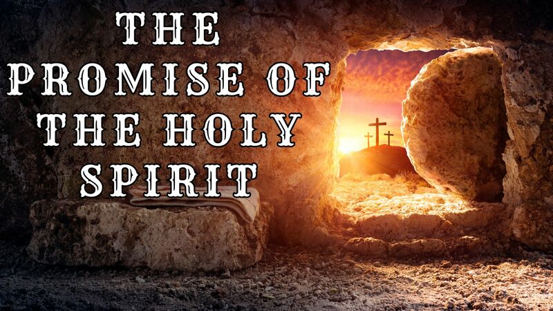 The Promise Of The Holy Spirit