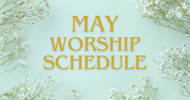 May Worship Schedule