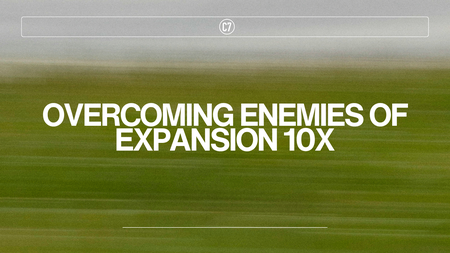 Overcoming Enemies of Expansion 10X