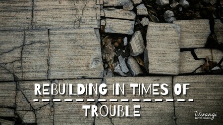 Rebuilding in Times of Trouble