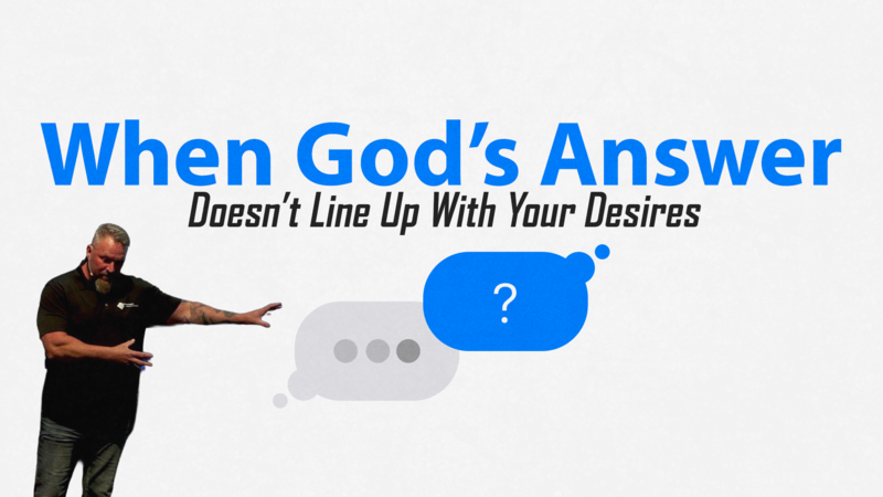 When God's Answer Doesn't Line Up With Your Desires