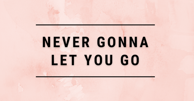Never Gonna Let You Go