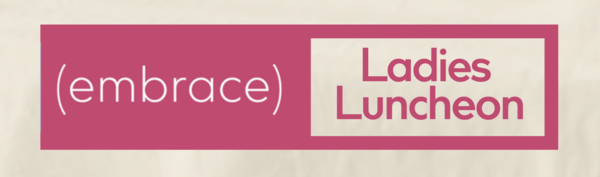 Embrace Ladies Luncheon