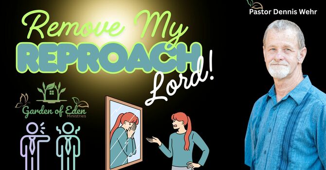 Remove my Reproach Lord