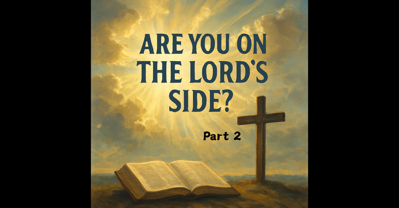  Are You on the Lord's Side? Pt 2