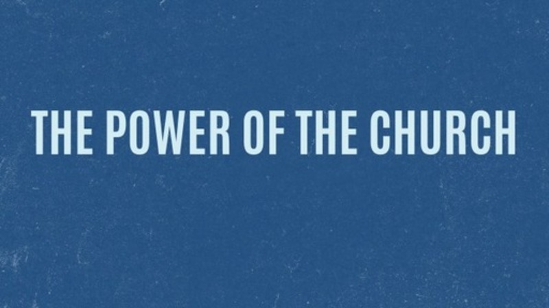 "The Power of His Church" A.M. Service 