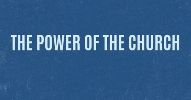 "The Power of His Church" A.M. Service 