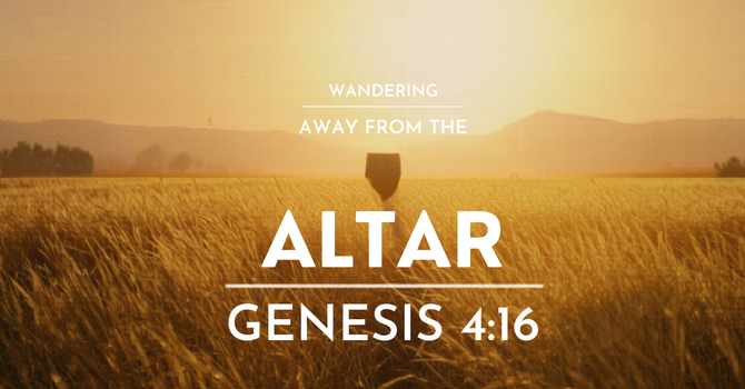 Wandering Away from the Altar