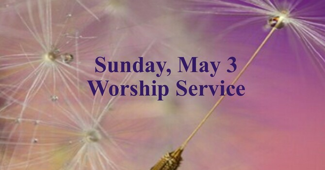 Sunday, May 3 Worship Service
