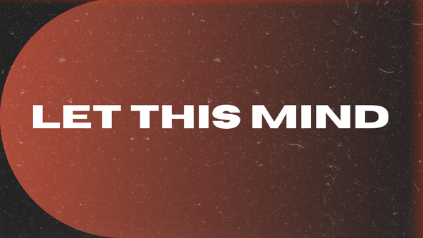 LET THIS MIND