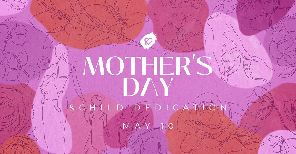Sunday Service (Mother's Day + Child Dedication)
