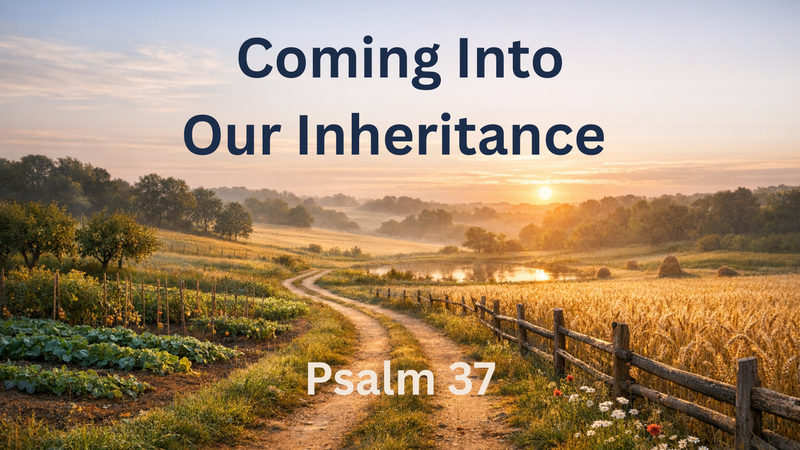 Coming Into Our Inheritance