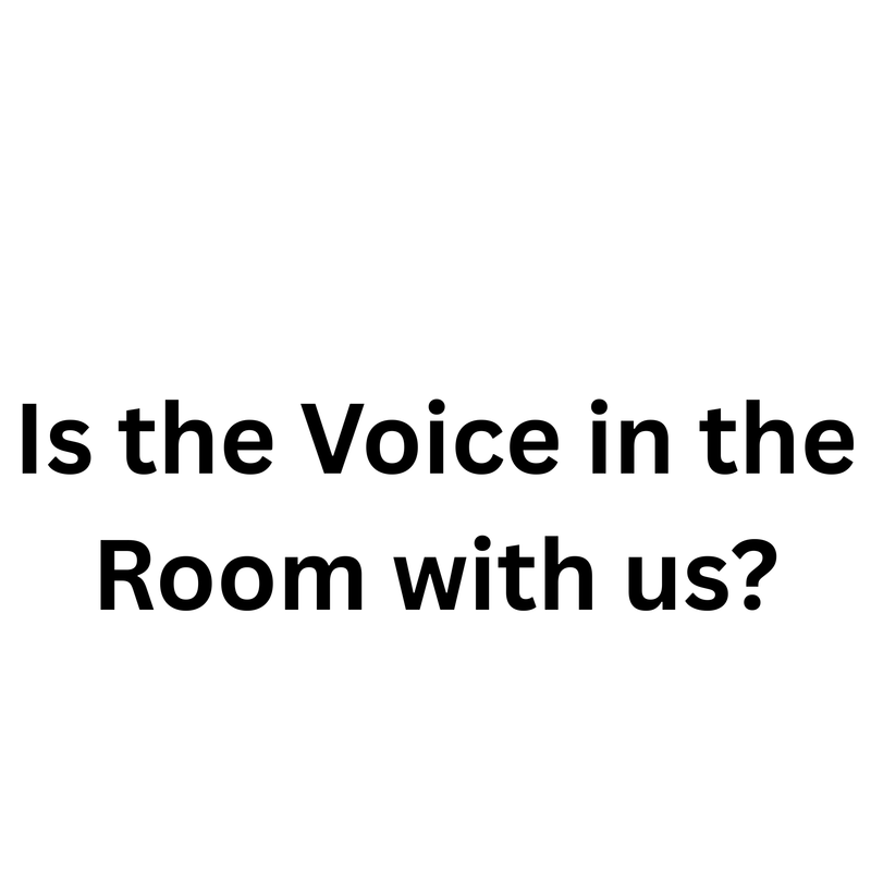 Is the Voice in the Room with us?