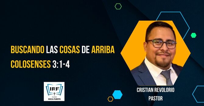 Buscando las cosas de arriba. Col. 3:1-4