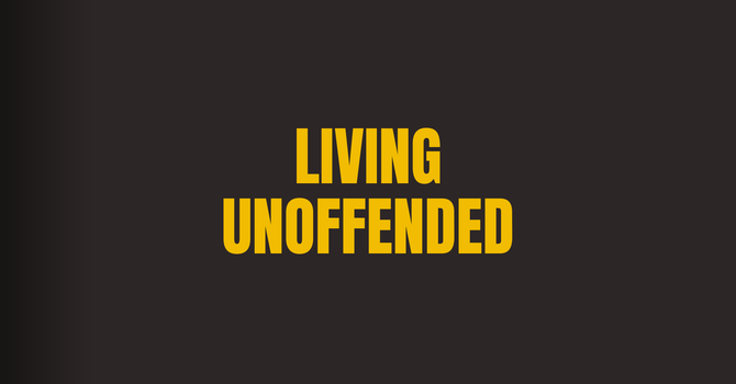 Living Unoffended