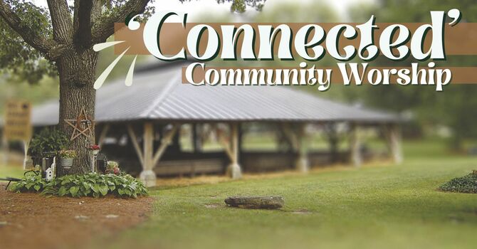 "Connected" Community Worship