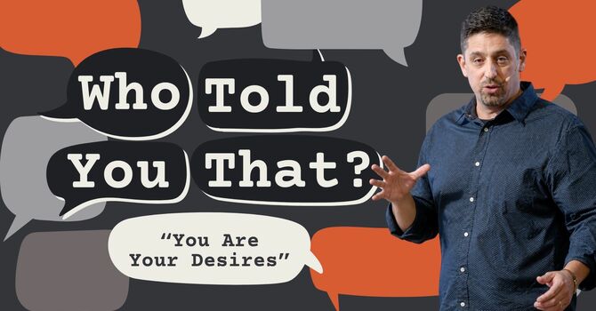 You Are Your Desires