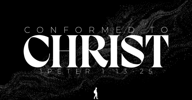"Conformed to Christ"