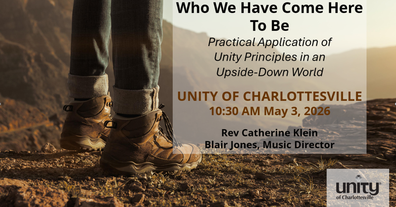 Who We have Come Here to be: Practical Application of Unity Principles in an Upside-Down World