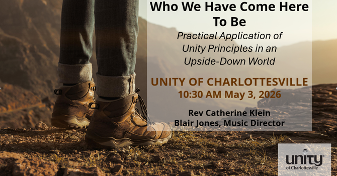 Who We have Come Here to be: Practical Application of Unity Principles in an Upside-Down World