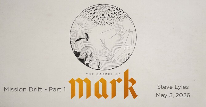 Mission Drift - Part 1 | The Gospel of Mark