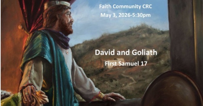 “David and Goliath” May 3 2026 P.M. Service