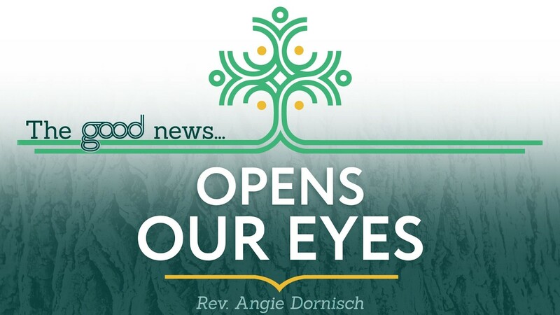 The Good News...Opens Our Eyes