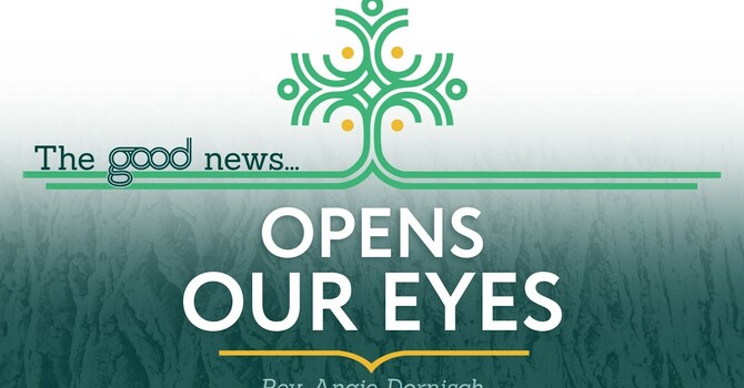 The Good News...Opens Our Eyes
