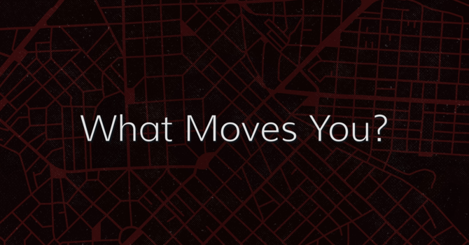 What Moves You?