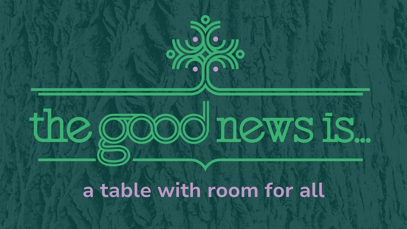 The Good News Is…A Table with Room for All