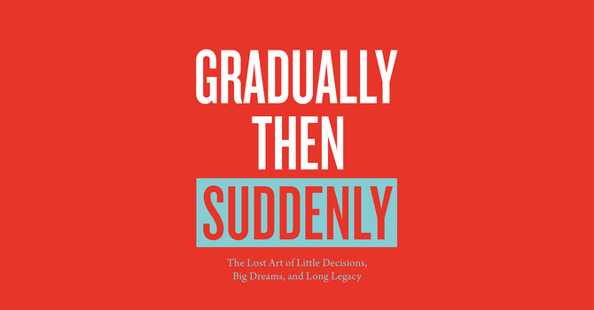 Gradually Then Suddenly Week 4
