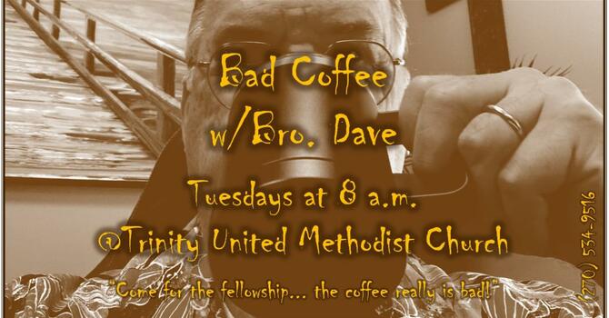 Bad Coffee with Bro. Dave