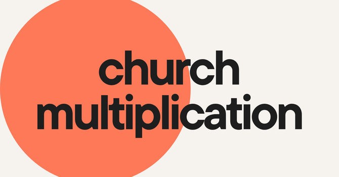 Church Multiplication - The Means