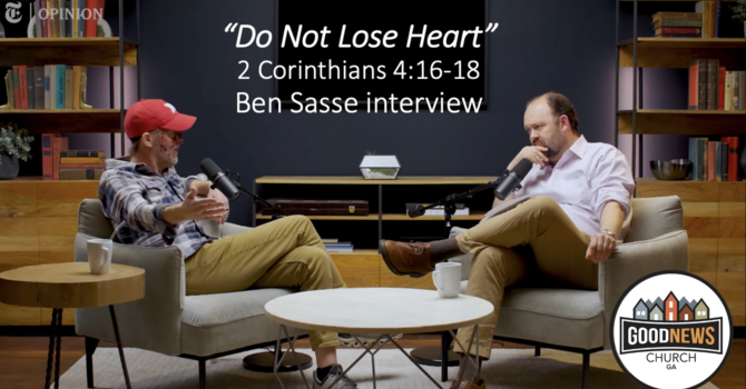 Do Not Lose Heart (& Ben Sasse video)