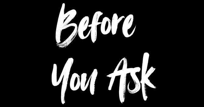 Before You Ask