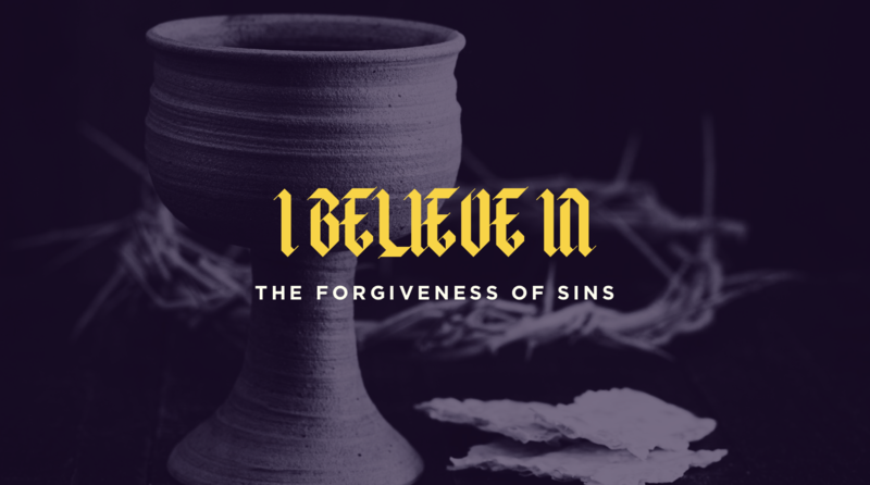 I Believe in the Forgiveness of Sins