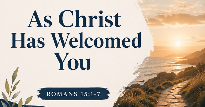 "As Christ Has Welcomed You" 