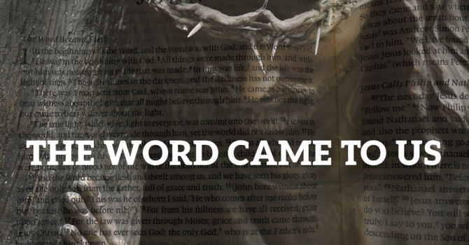 The Word Came to Us