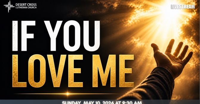Desert Cross Online Worship -- May 10, 2026
