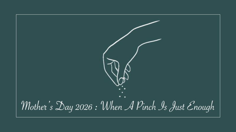 Mother's Day 2026 - When A Pinch Is Enough 