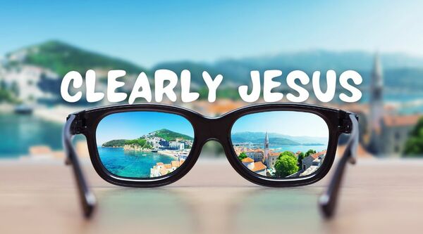 Clearly Jesus
