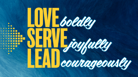 Love Boldly, Serve Joyfully, Lead Courageously